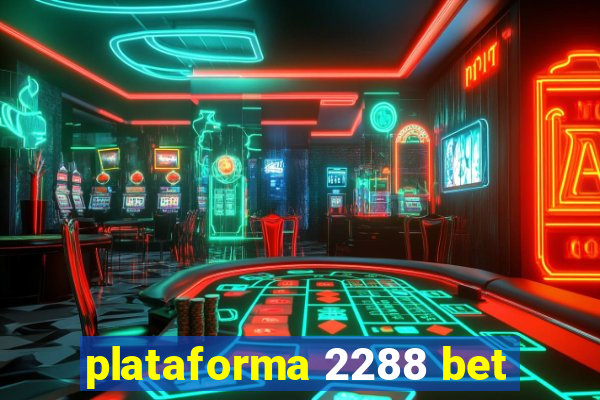 plataforma 2288 bet